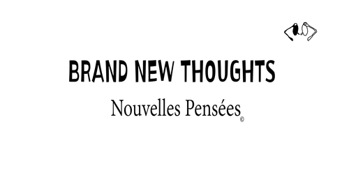 BRAND NEW THOUGHTS Nouvelles Pensées